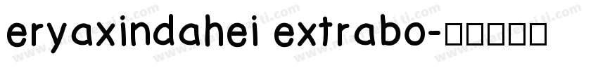 eryaxindahei extrabo字体转换